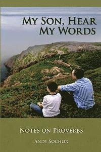 bokomslag My Son, Hear My Words: Notes on Proverbs