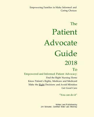 James Schuster - Patient Advocate Guide 2018: How to get good care in a nursing home and save assets., Häftad