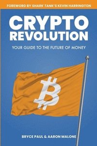 bokomslag Crypto Revolution: Your Guide to the Future of Money