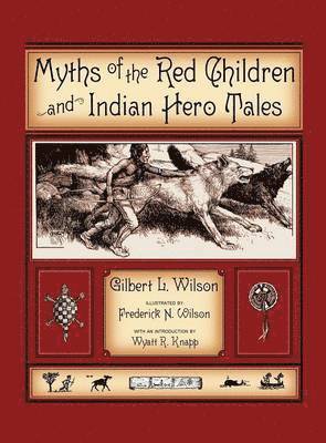 Myths Of The Red Children & Indian Hero Tales 1