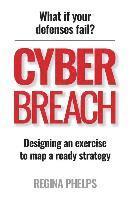 bokomslag Cyber Breach: What if your defenses fail? Designing an exercise to map a ready strategy