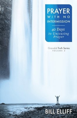 Prayer With No Intermission: 40 Days to Unceasing Prayer 1