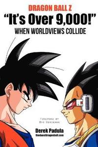 bokomslag Dragon Ball Z &quot;It's Over 9,000!&quot; When Worldviews Collide