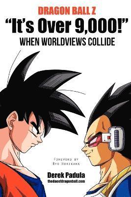 Dragon Ball Z &quot;It's Over 9,000!&quot; When Worldviews Collide 1