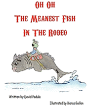 David Steven Padula - Oh Oh The Meanest Fish In The Rodeo, Häftad