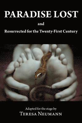 Paradise Lost and Resurrected for the Twenty-First Century 1