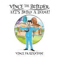 bokomslag Vince The Builder: Let's Build A Home!