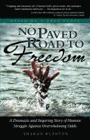 bokomslag No Paved Road to Freedom - A Dramatic and Inspiring Story of Human Struggle Against Overwhelming Odds - Based on a True Story