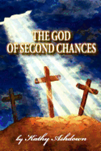 The God of Second Chances: A True Life Story 1