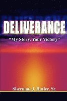 Sherman J Butler Sr, Sr. Butler, Sherman J., Sr. Sherman J. Butler - Deliverance, My Story, Your Victory, Häftad