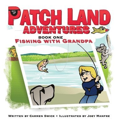 Patch Land Adventures (book one hardcover) &quot;Fishing with Grandpa&quot; 1