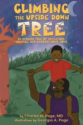 bokomslag Climbing the Upside Down Tree: An African Tale of Adventure, Courage, and Unconditional Love