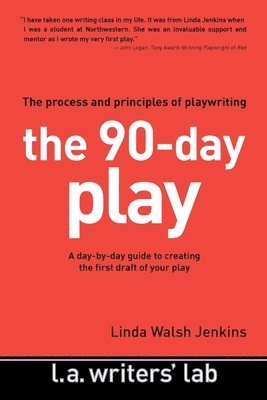 bokomslag The 90-Day Play: The Process and Principles of Playwriting