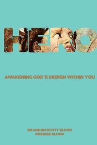 bokomslag Hero: Awakening God's Design Within You