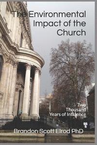 bokomslag The Environmental Impact of the Church: Two Thousand Years of Influence