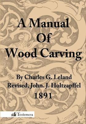 Charles Godfrey Leland - Manual Of Wood Carving, Häftad