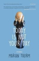 Marian Thurm - Today Is Not Your Day, Häftad