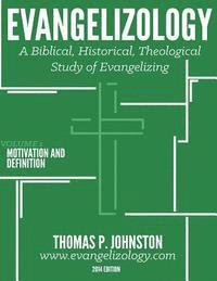 bokomslag Evangelizology, Vol 1: A Biblical, Historical, Theological Study of Evangelizing