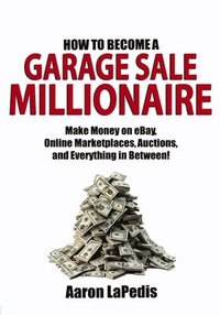 bokomslag How to Become a Garage Sale Millionaire