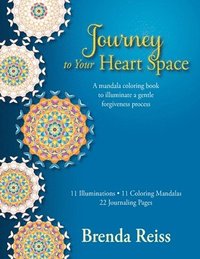 bokomslag Journey to Your Heart Space: A mandala coloring book to illuminate a gentle forgiveness process