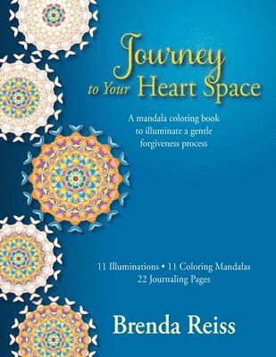 Journey to Your Heart Space: A mandala coloring book to illuminate a gentle forgiveness process 1