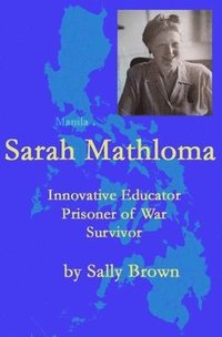 bokomslag Sarah Mathloma: Innovative Educator, Prisoner of War, Survivor