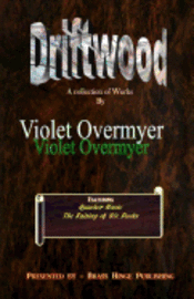 Driftwood: A Collection of Works by Violet Overmyer