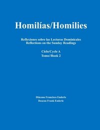 bokomslag Homilías/Homilies Reflexiones sobre las Lecturas Dominicales Reflections on the Sunday Readings: Ciclo/Cycle A Tomo/Book 2