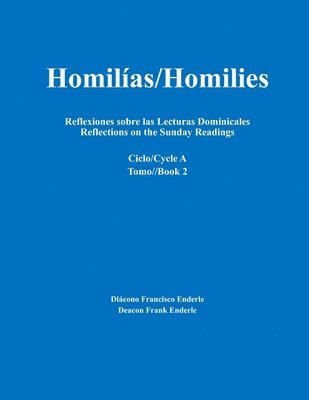 bokomslag Homilías/Homilies Reflexiones sobre las Lecturas Dominicales Reflections on the Sunday Readings: Ciclo/Cycle A Tomo/Book 2