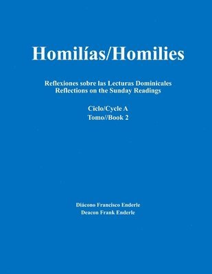 Frank Enderle - Homilías/Homilies Reflexiones sobre las Lecturas Dominicales Reflections on the Sunday Readings: Ciclo/Cycle A Tomo/Book 2, Häftad