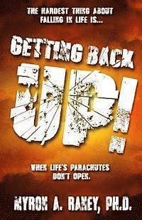 Getting Back Up!: When Life's Parachutes Don't Open. 1