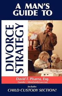 bokomslag A Man's Guide to Divorce Strategy