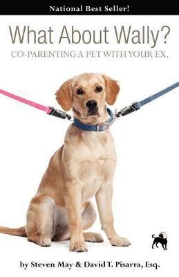What About Wally? CO-PARENTING A PET WITH YOUR EX. 1