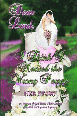 Dear Lord I Think I Married the Wrong Person-Her Story, Häftad
