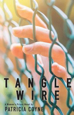 bokomslag Tanglewire: A Women's Prison Novel