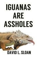 David L. Sloan - Iguanas Are Assholes, Häftad