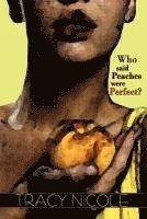 Tracy Nicole - Who Said Peaches Were Perfect?, Häftad