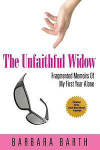 bokomslag The Unfaithful Widow: Fragmented Memoirs Of My First Year Alone