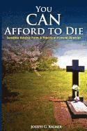 bokomslag You Can Afford to Die; Sensible Advice from a Practical Funeral Director