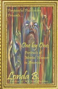 One by One;: Portraits of Mental Illnesses in America