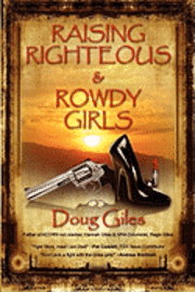 Doug Giles - Raising Righteous and Rowdy Girls, Häftad