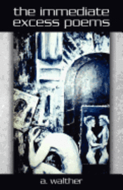 The immediate excess poems