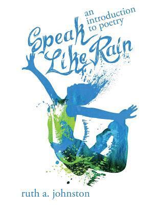 Ruth A Johnston, Ruth A. Johnston - Speak Like Rain, Häftad