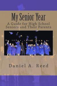 bokomslag My Senior Year: A Guide for High School Seniors and Their Parents