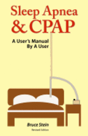 Bruce Stein - Sleep Apnea and CPAP   -  a User's Manual by a User, Häftad