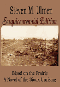 bokomslag Blood on the Prairie - A Novel of the Sioux Uprising Sesquicentennial Edition