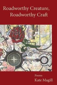 bokomslag Roadworthy Creature, Roadworthy Craft: Poems