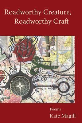 Roadworthy Creature, Roadworthy Craft: Poems 1