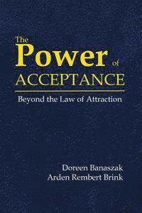 bokomslag The Power of Acceptance: Beyond the Law of Attraction