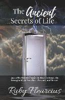bokomslag The Ancient Secrets of Life: Learn The Untold Secrets On How To Break The Strongholds of Your Past, Present, and Future